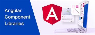 Best 9 Angular Component Libraries in 2023